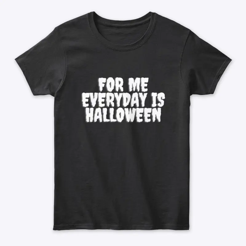 Everyday Is Halloween