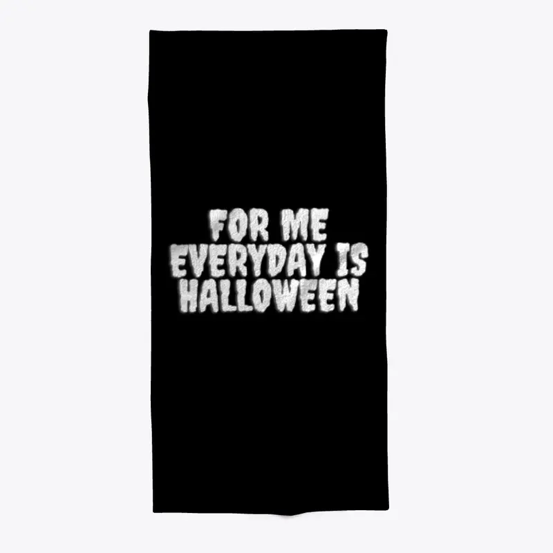 Everyday Is Halloween