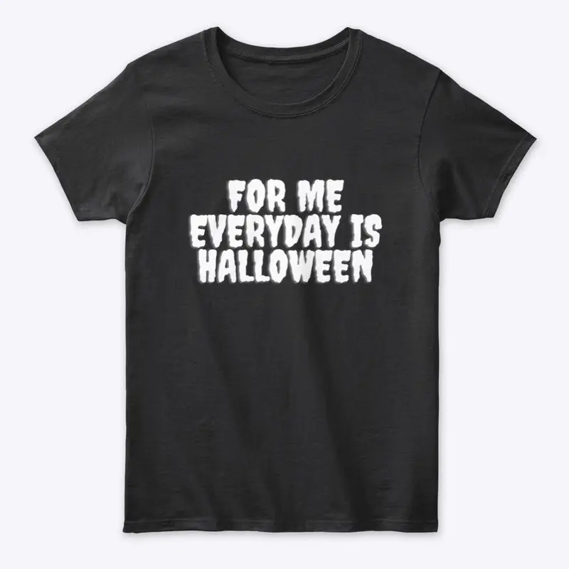 Everyday Is Halloween