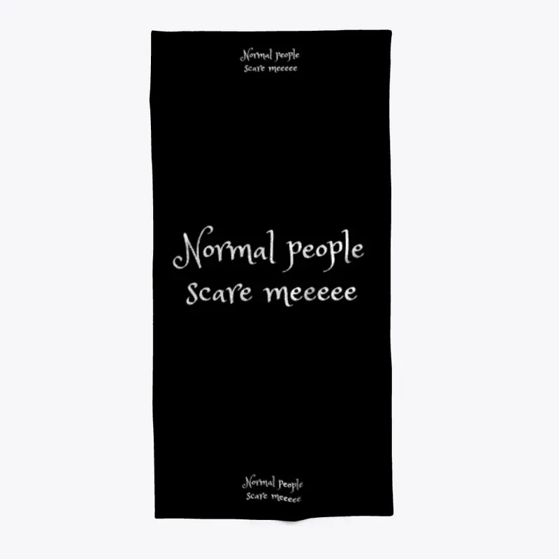 Normal people scare me